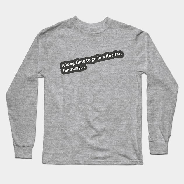 Line You Long Time Long Sleeve T-Shirt by SlothCloths